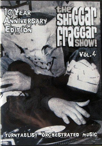 Invisibl Skratch Piklz – The Shiggar Fraggar Show! Vol. 4 10 year Anniversary DVD