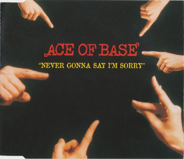 Ace Of Base – Never Gonna Say I'm Sorry