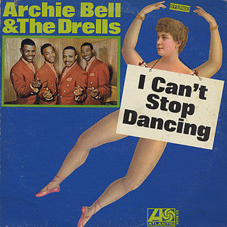 Archie Bell & The Drells ‎– I Can't Stop Dancin