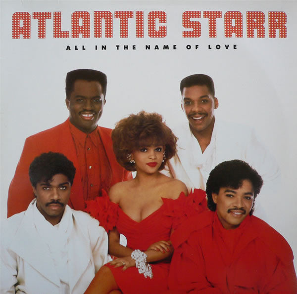 Atlantic Starr -All In The Name Of Love