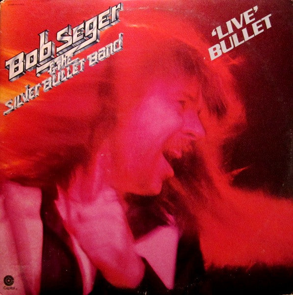 Bob Seger & The Silver Bullet Band – Live Bullet