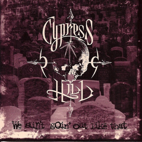 Cypress Hill ‎– We Ain't Goin' Out Like That ? (PLATURN)