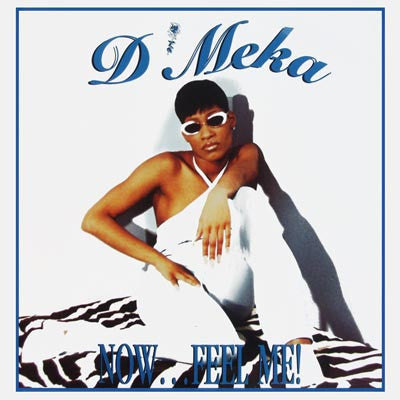 D'Meka – Now... Feel Me!