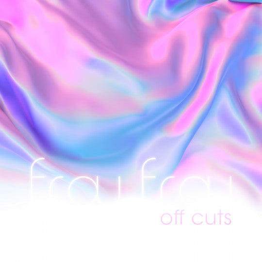 Frou Frou – Off Cuts
