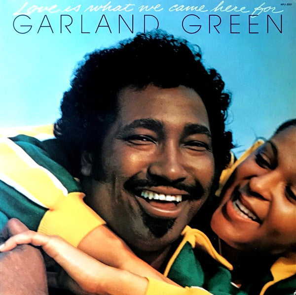 Garland Green ‎– Love Is What We Came Here For