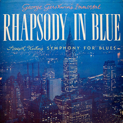 George Gershwin – Immortal Rhapsody In Blue / Symphony For Blues