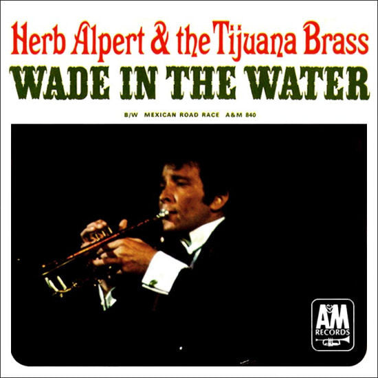 Herb Alpert & The Tijuana Brass – Wade In The Water / Mexican Road Race