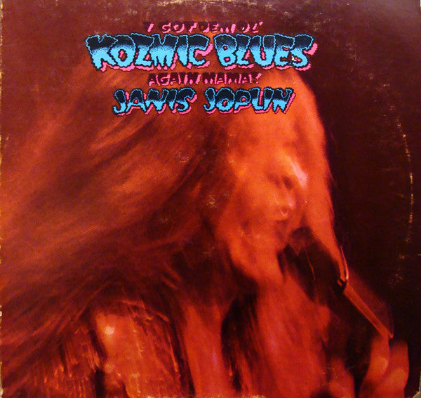 Janis Joplin – I Got Dem Ol' Kozmic Blues Again Mama!
