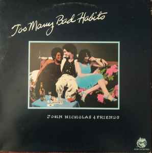 John Nicholas & Friends ‎– Too Many Bad Habits