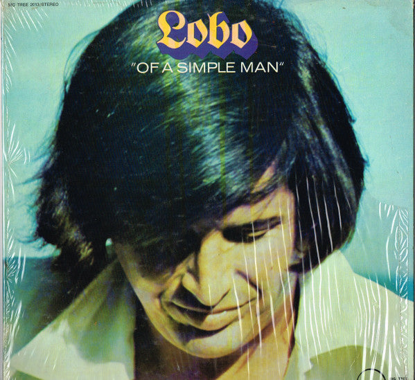 Lobo ‎– Of A Simple Man