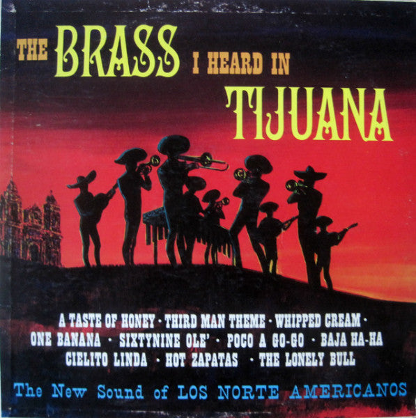 Los Norte Americanos – The Brass I Heard In Tijuana