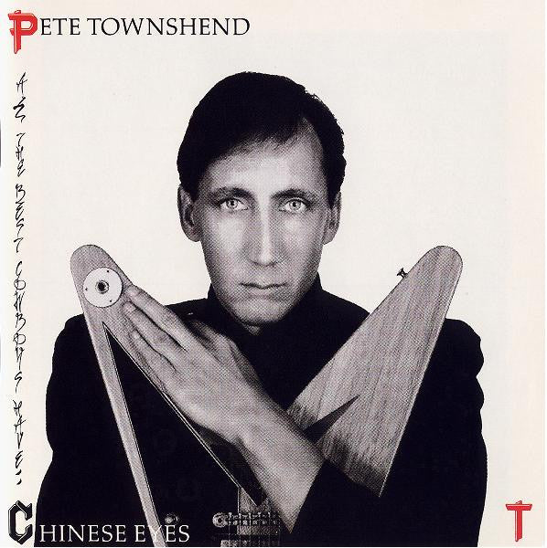 Pete Townshend – All The Best Cowboys Have Chinese Eyes