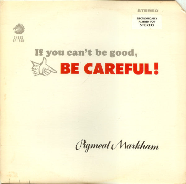 Pigmeat Markham – If You Can't Be Good, Be Careful!