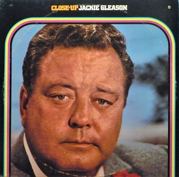 Close Up- Jackie Gleason