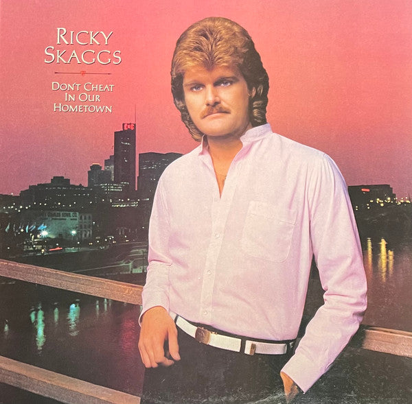 Ricky Skaggs – Don't Cheat In Our Hometown