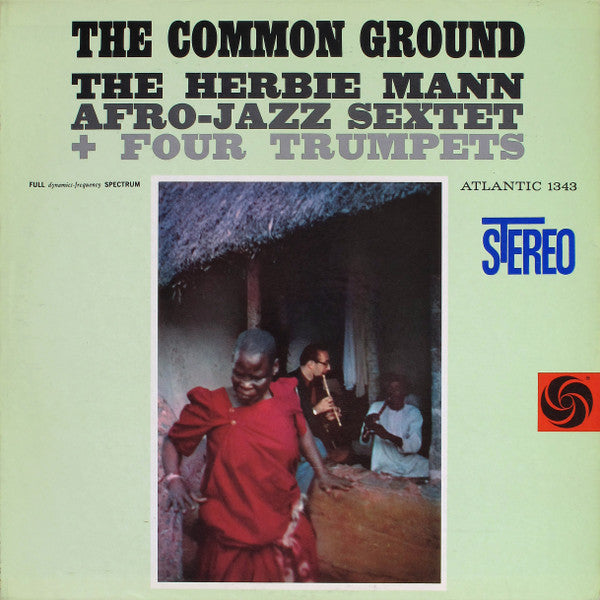 The Herbie Mann Afro-Jazz Sextet + Four Trumpets – The Common Ground