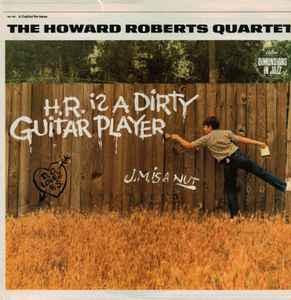 The Howard Roberts Quartet ‎– H.R. Is A Dirty Guitar Player