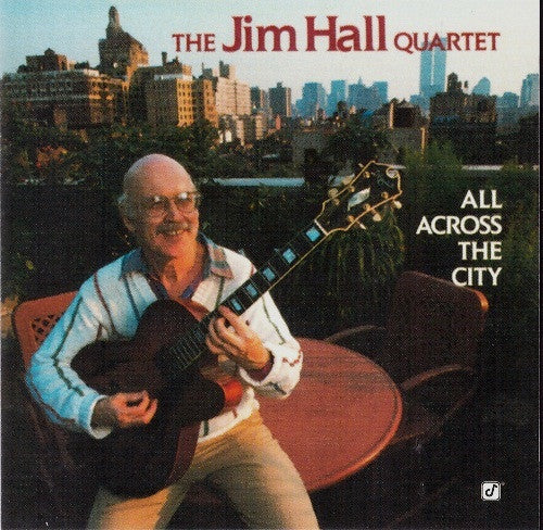 The Jim Hall Quartet – All Across The City (DTRM)