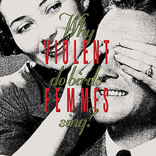 Load image into Gallery viewer, Violent Femmes Why Do Birds Sing? [LP] Vinyl
