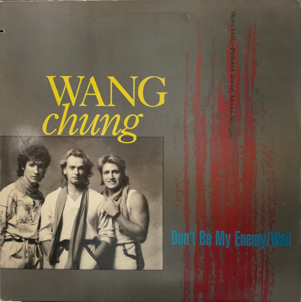 Wang Chung – Don't Be My Enemy / Wait