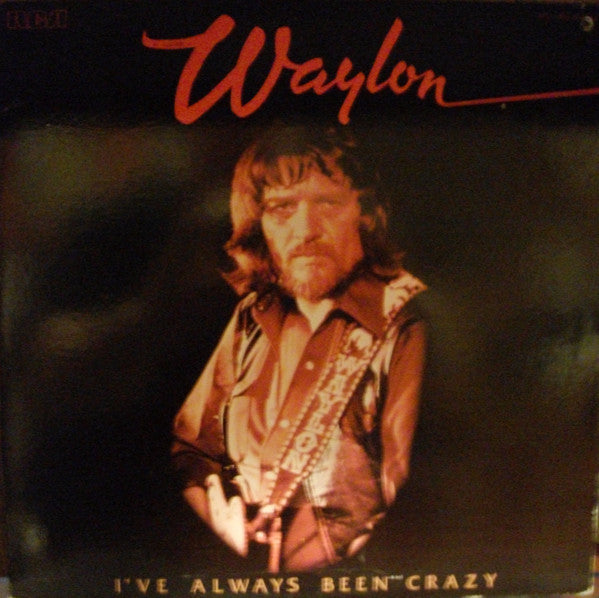 Waylon Jennings – I've Always Been Crazy