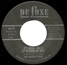Load image into Gallery viewer, The Manhattans- Its Gonna Take A Lot to Bring Me Back b/w  Give Him Up (7" Vinyl)
