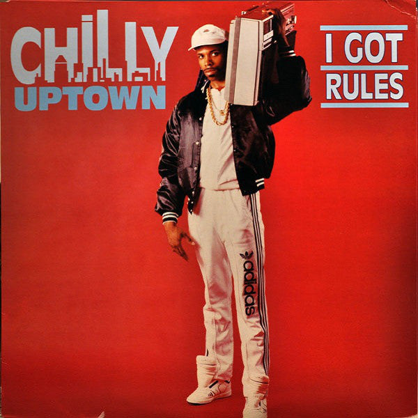 Chilly Uptown – I Got Rules