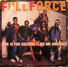 Load image into Gallery viewer, Full Force - Love is for Suckers (Like Me and You)
