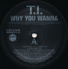 Load image into Gallery viewer, T.I. - Why You Wanna/Front Back
