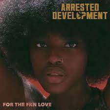 Arrested Development- For the FKN Love JGWA