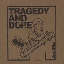 Justme & Deacon The Villain- Tragedy and Dope JGWA